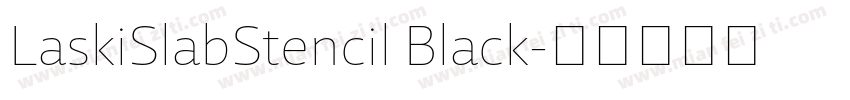 LaskiSlabStencil Black字体转换